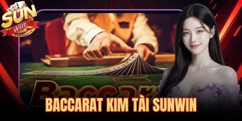 Baccarat Kim Tài Sunwin