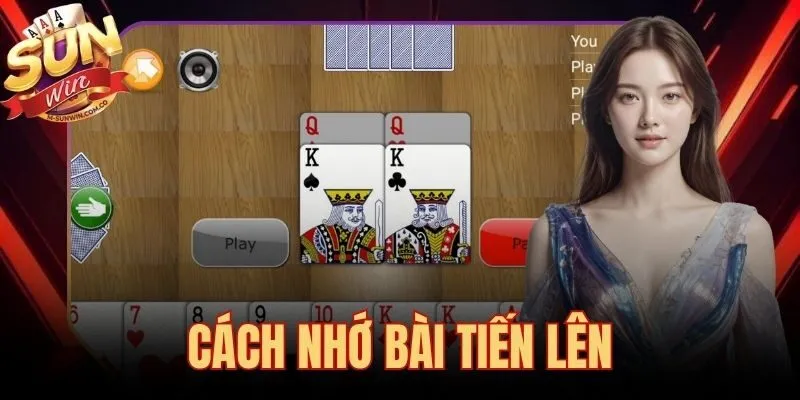 Cách Nhớ Bài Tiến Lên