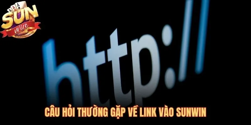 Giải đáp nhanh các thắc mắc phổ biến khi truy cập Sunwin