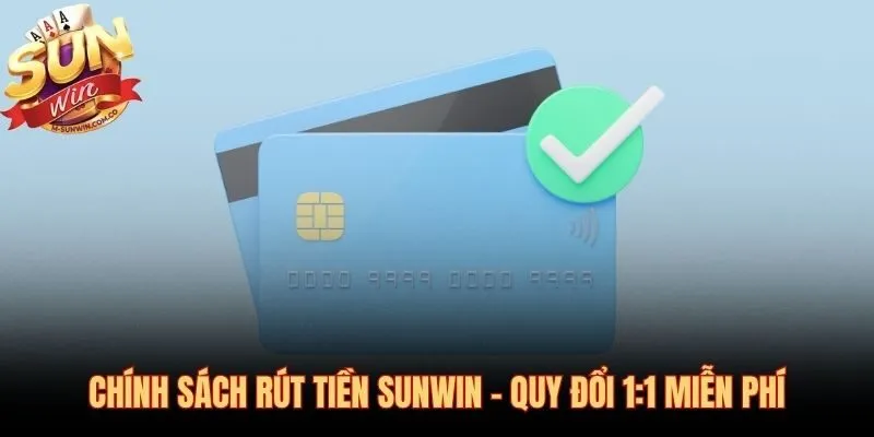 Cam kết rút tiền Sunwin miễn phí tỷ lệ 1:1 minh bạch