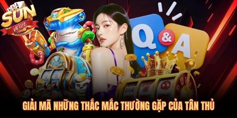 Những câu hỏi thực chất nhất về Sunwin