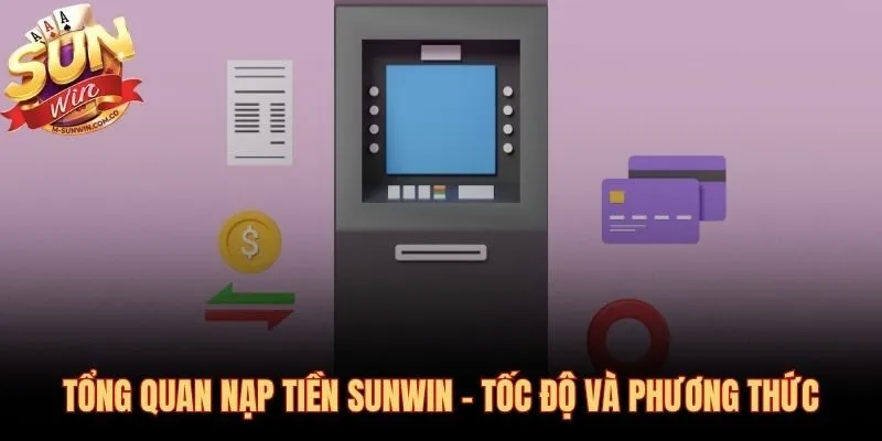 3 kênh nạp tiền Sunwin tự động xử lý dưới 1 phút